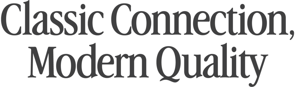 Classic Connection, Modern Quality