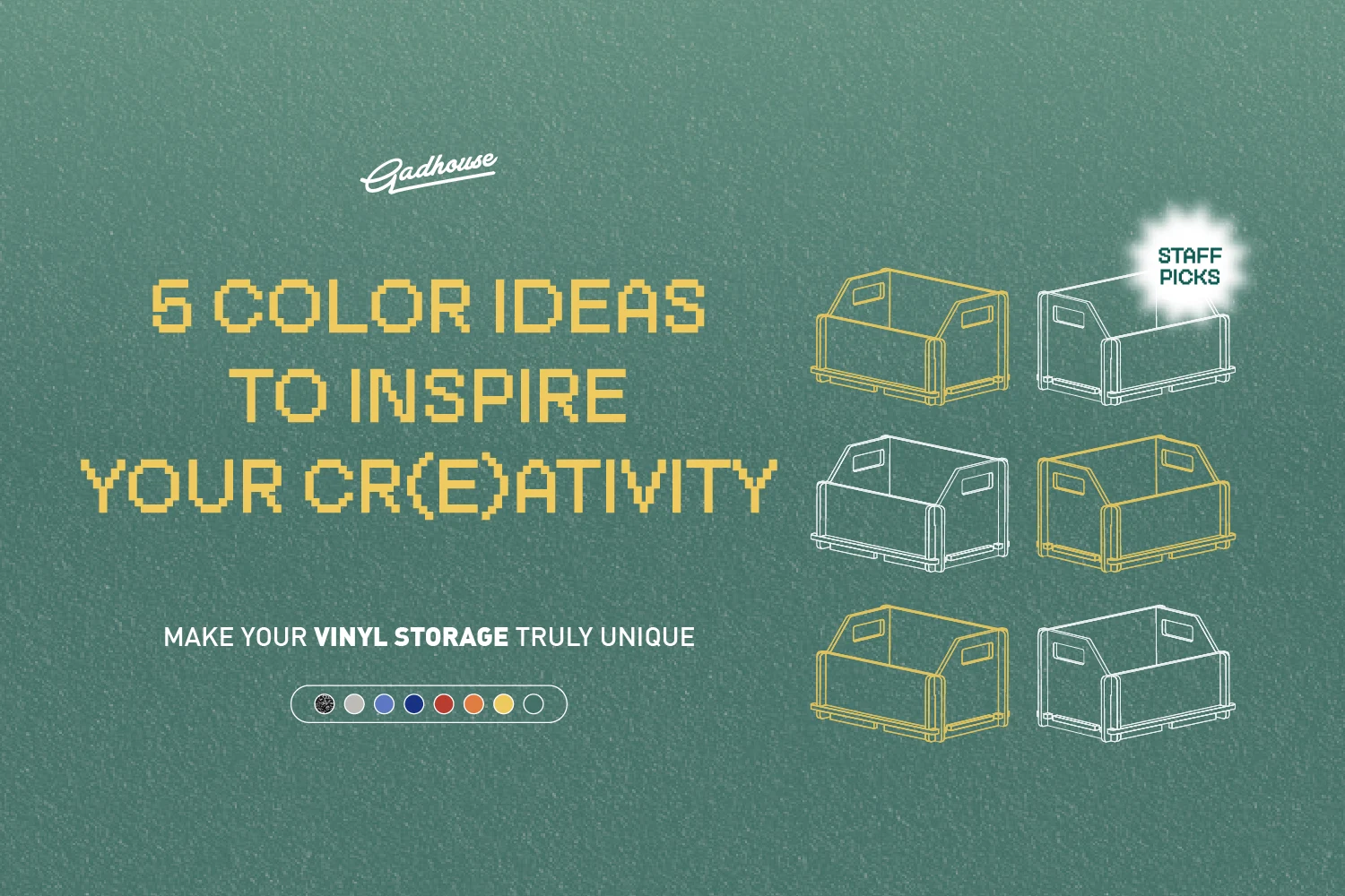 Staff Picks 5 Color Ideas to Inspire Your CR(E)ATIVITY - Gadhouse
