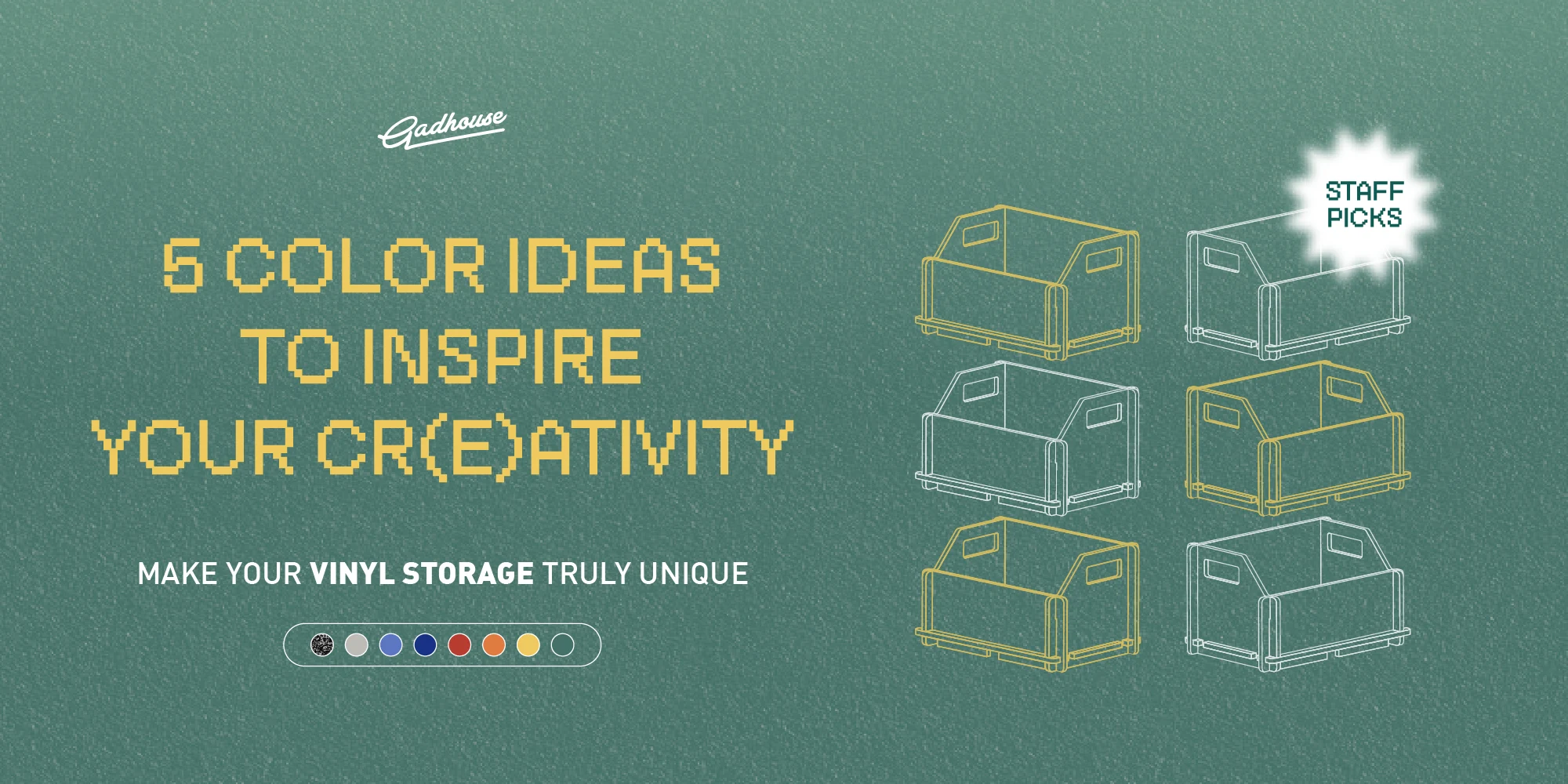 Staff Picks 5 Color Ideas to Inspire Your CR(E)ATIVITY - Gadhouse